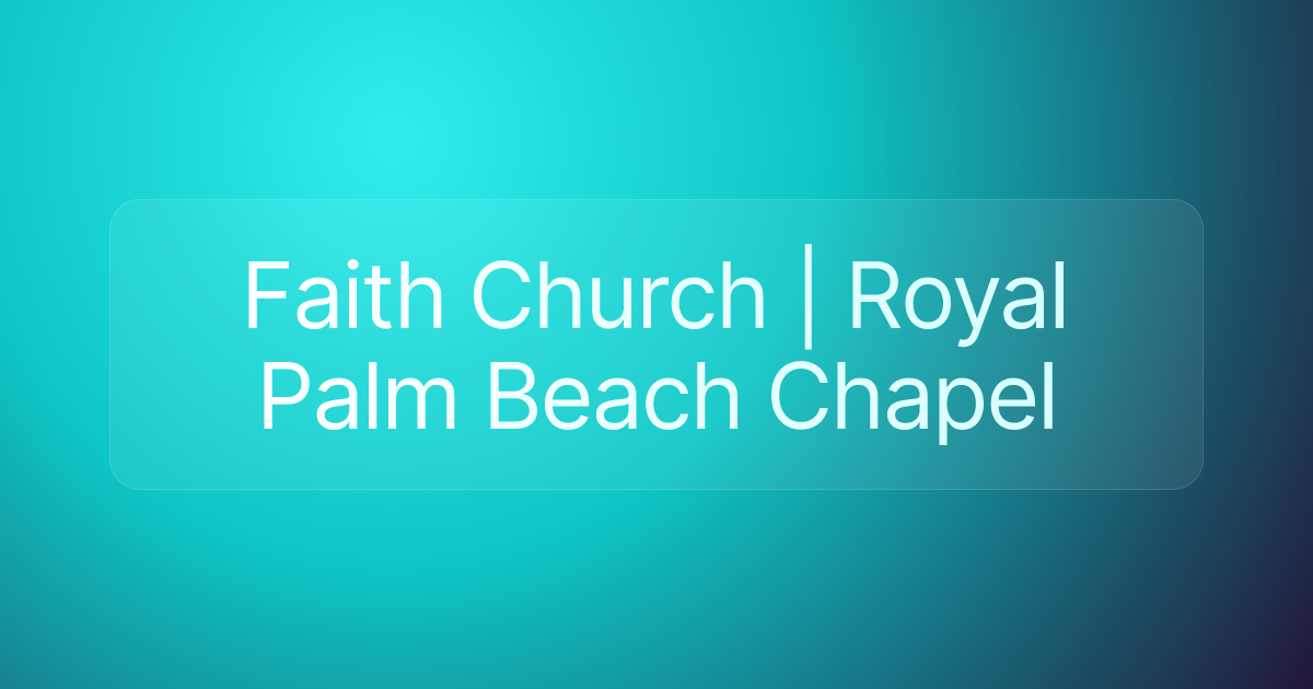Faith Church | Royal Palm Beach Chapel