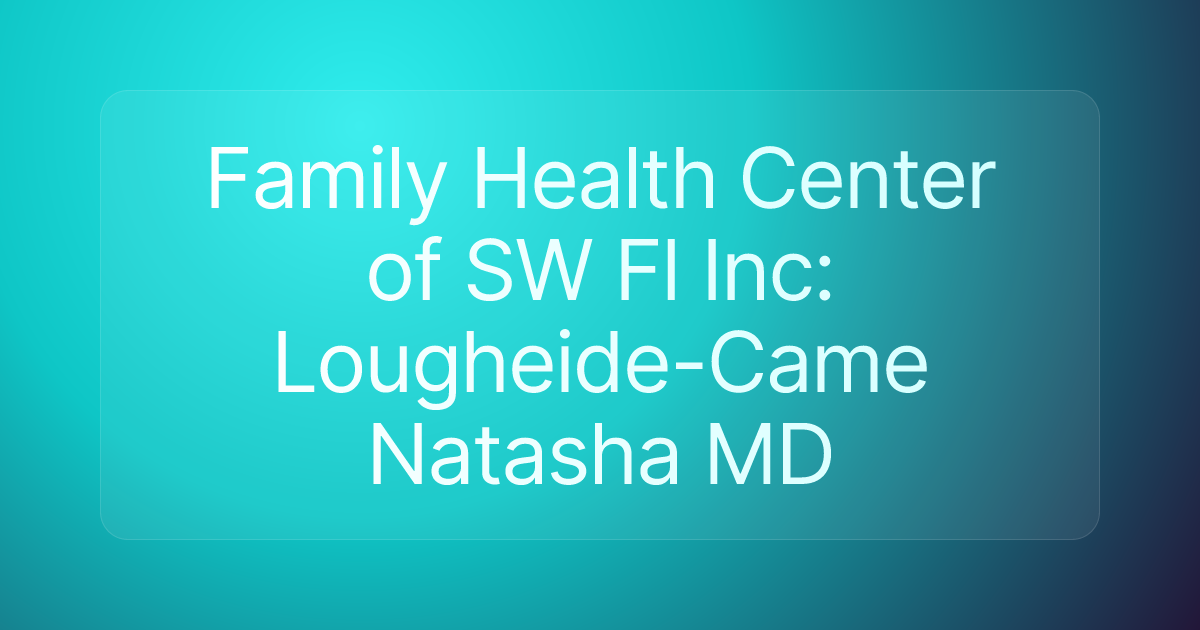 Family Health Center of SW Fl Inc: Lougheide-Came Natasha MD