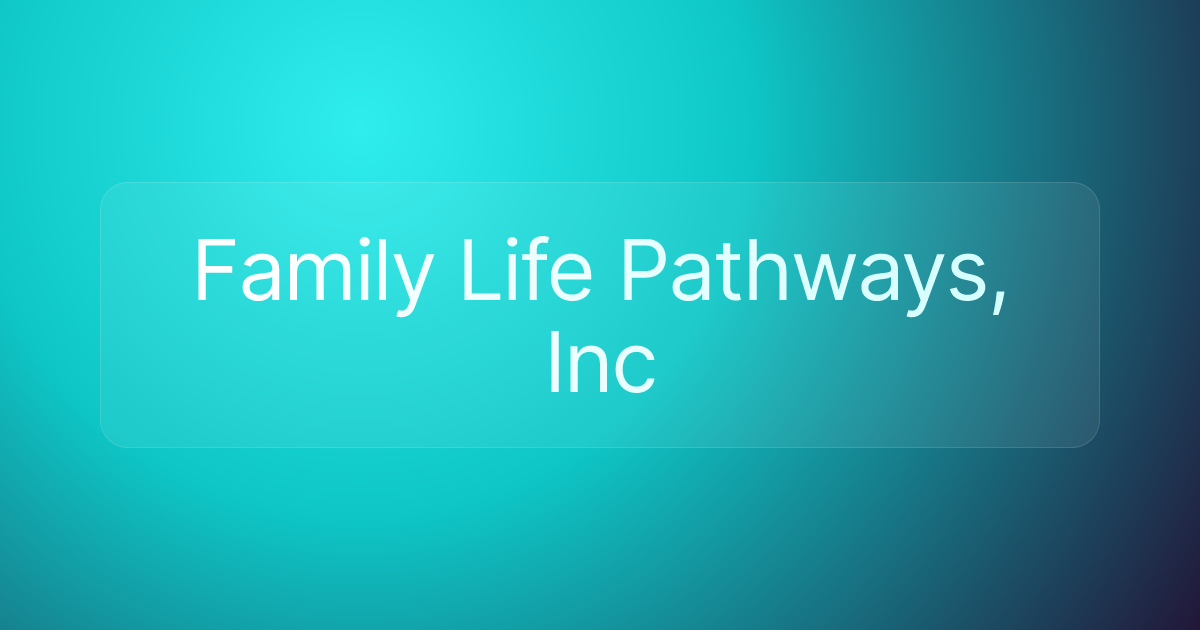 Family Life Pathways, Inc