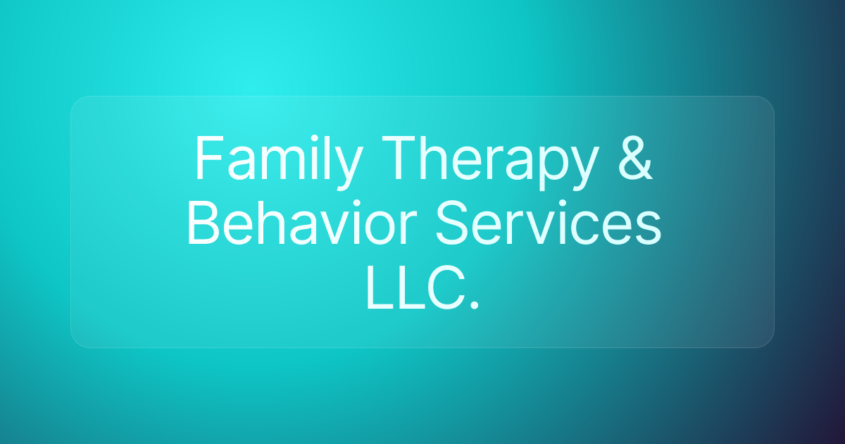 Family Therapy & Behavior Services LLC.