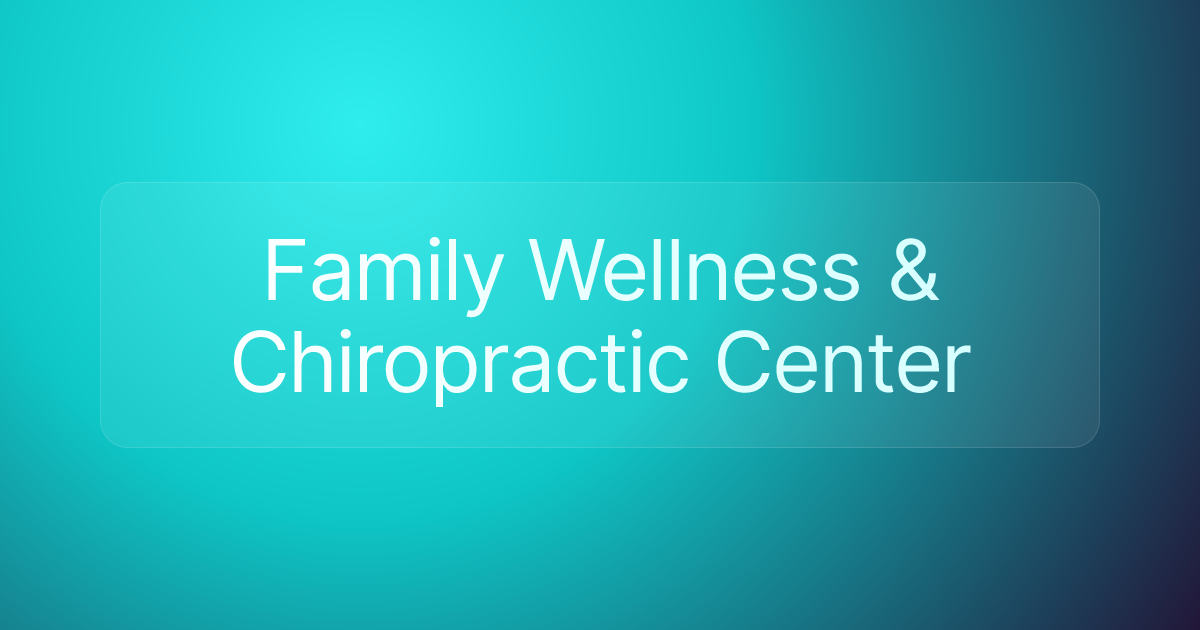 Family Wellness & Chiropractic Center