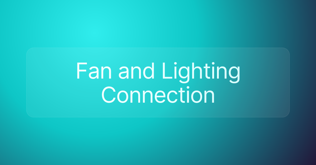 Fan and Lighting Connection