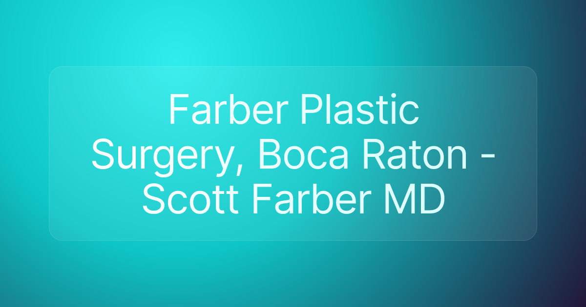 Farber Plastic Surgery, Boca Raton - Scott Farber MD