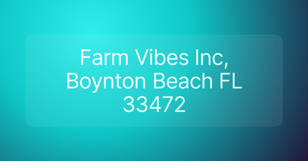 Farm Vibes Inc, Boynton Beach FL 33472