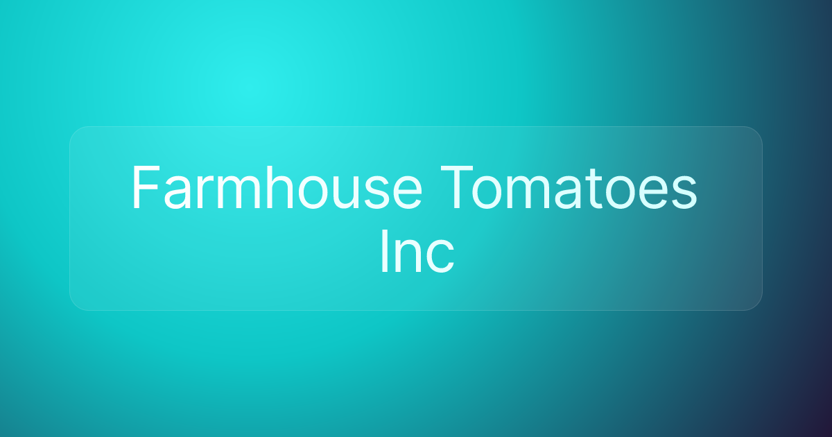 Farmhouse Tomatoes Inc