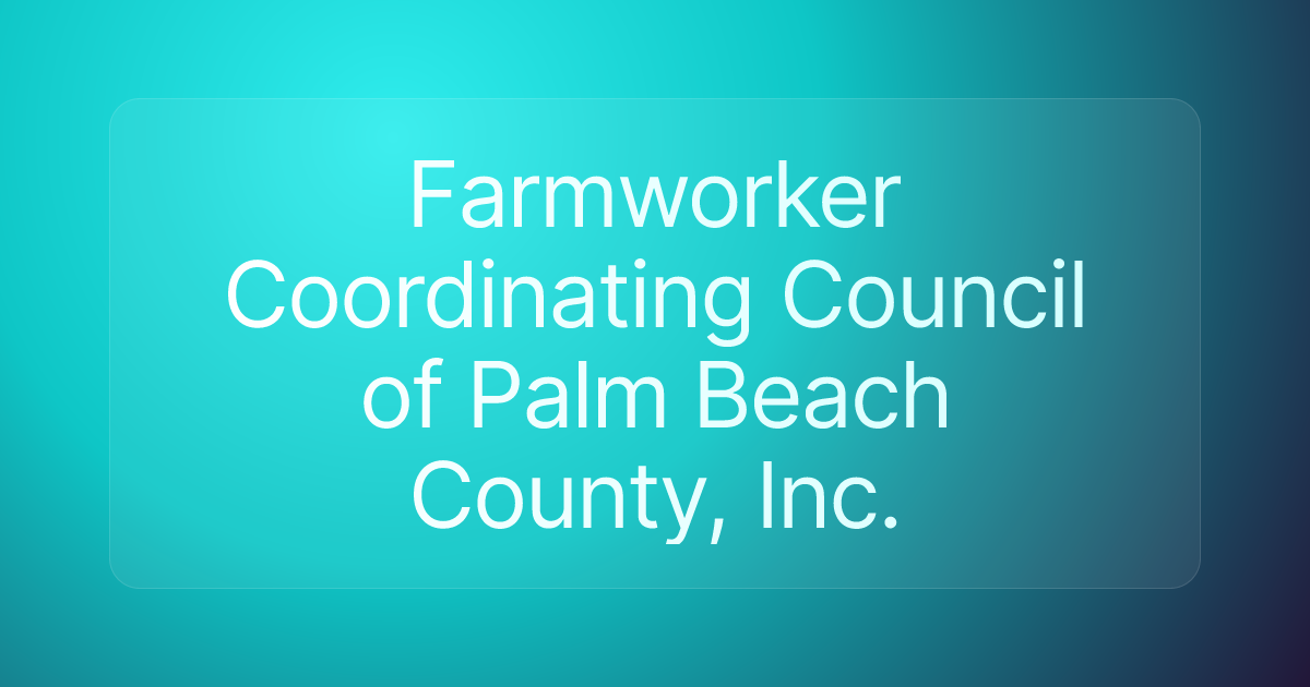 Farmworker Coordinating Council of Palm Beach County, Inc.