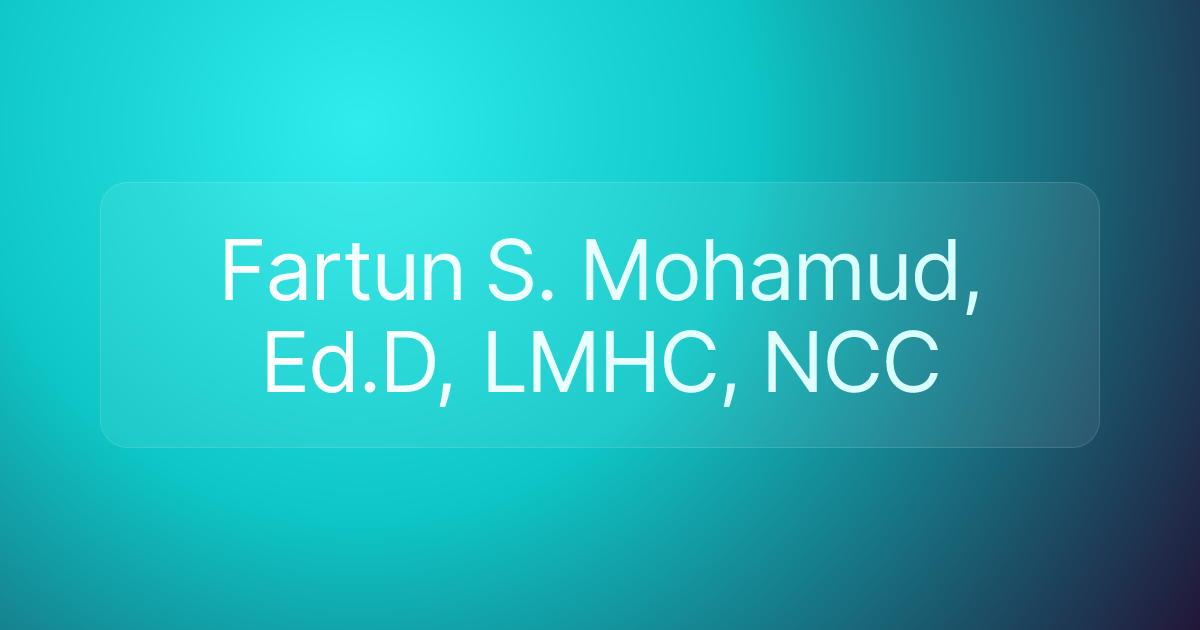 Fartun S. Mohamud, Ed.D, LMHC, NCC