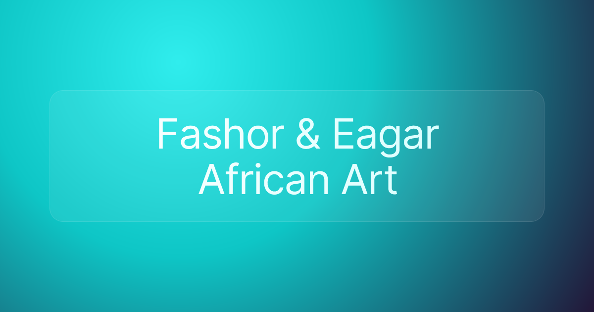 Fashor & Eagar African Art
