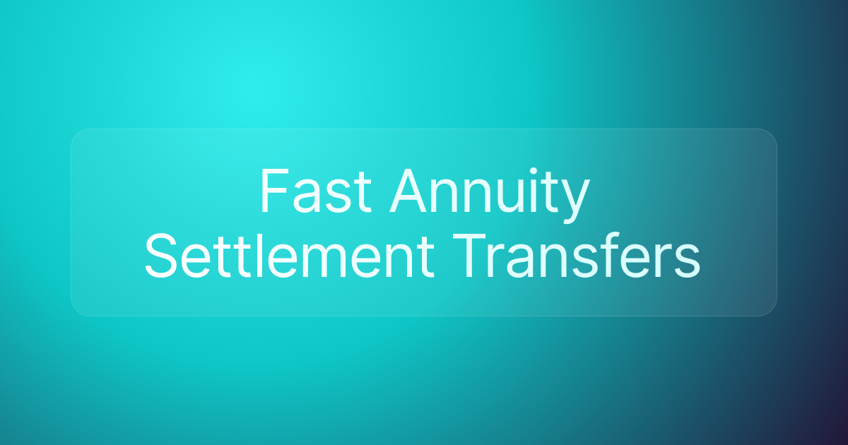 Fast Annuity Settlement Transfers