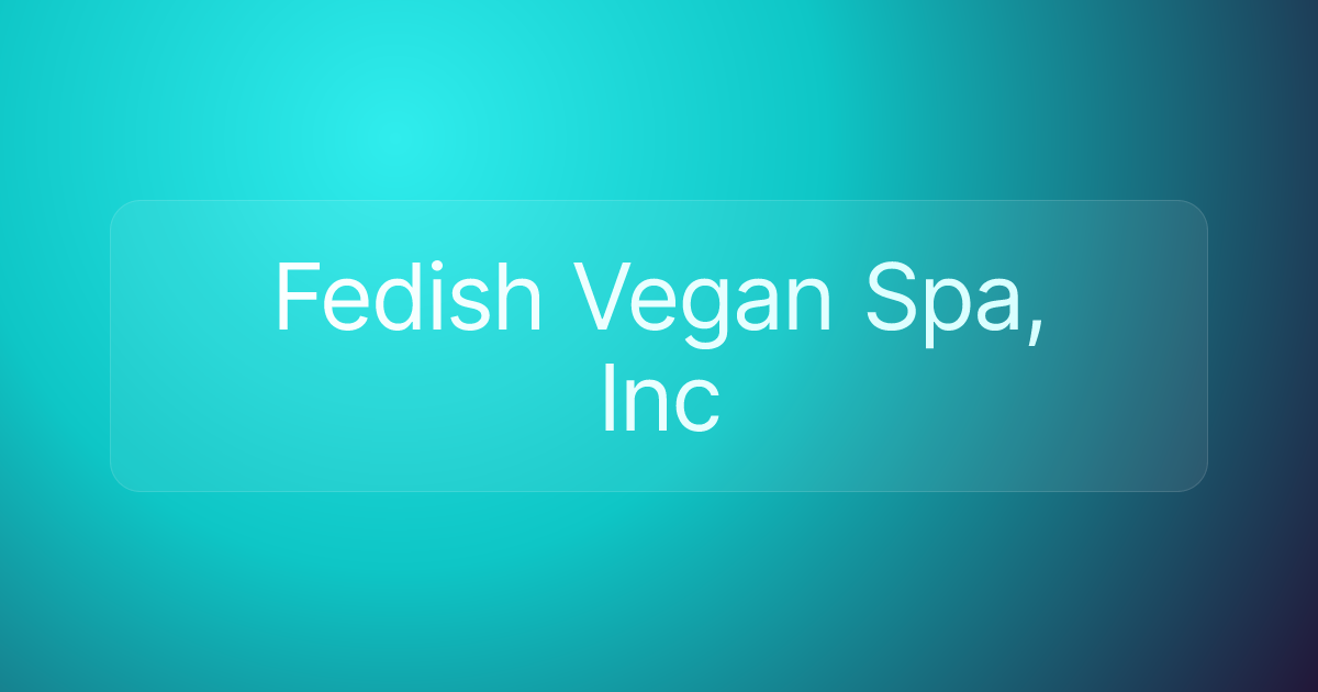 Fedish Vegan Spa, Inc