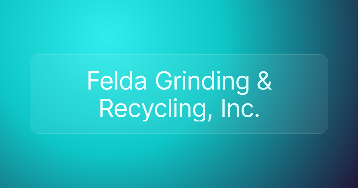 Felda Grinding & Recycling, Inc.