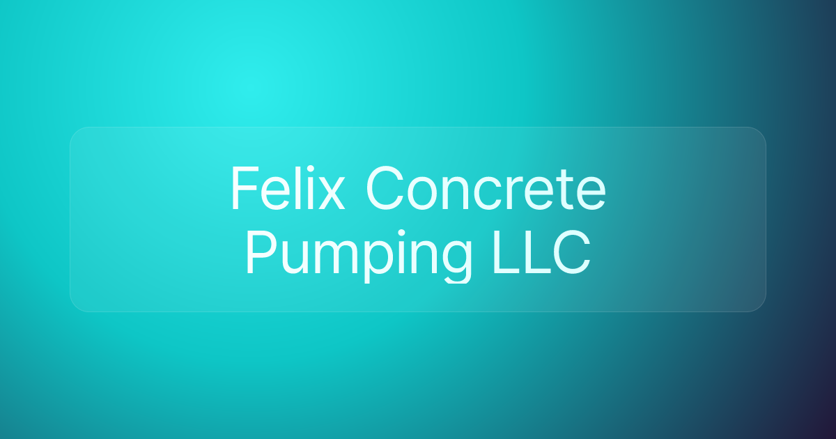Felix Concrete Pumping LLC