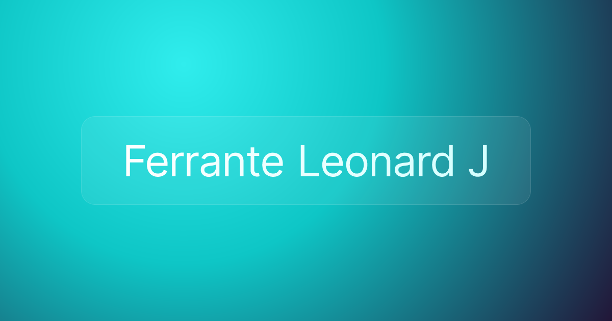 Ferrante Leonard J