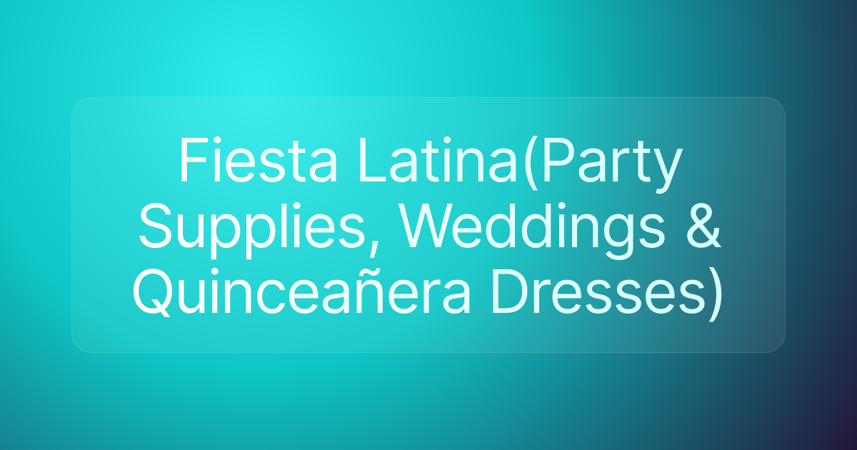 Fiesta Latina(Party Supplies, Weddings & Quinceañera Dresses)