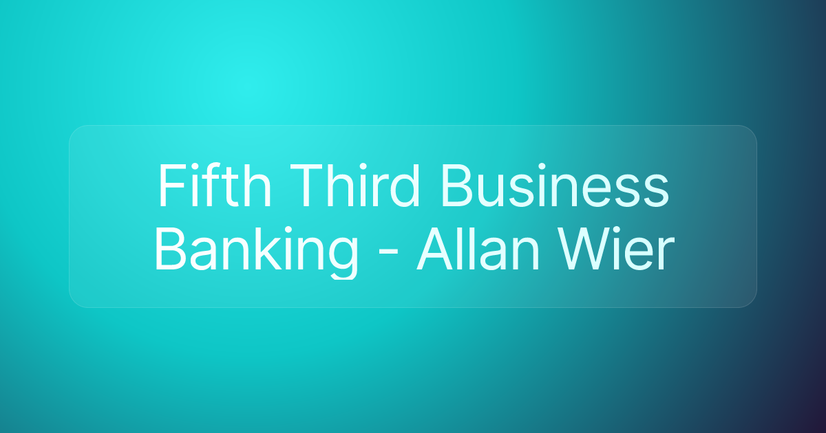 Fifth Third Business Banking - Allan Wier