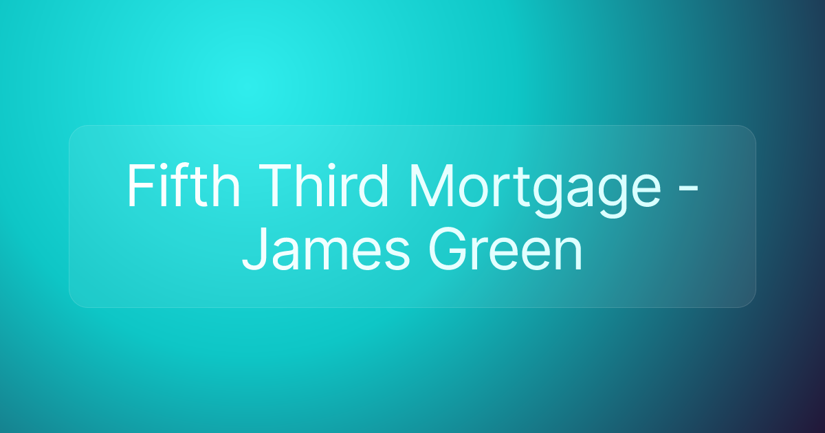 Fifth Third Mortgage - James Green