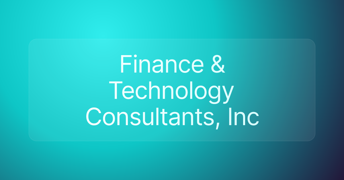 Finance & Technology Consultants, Inc