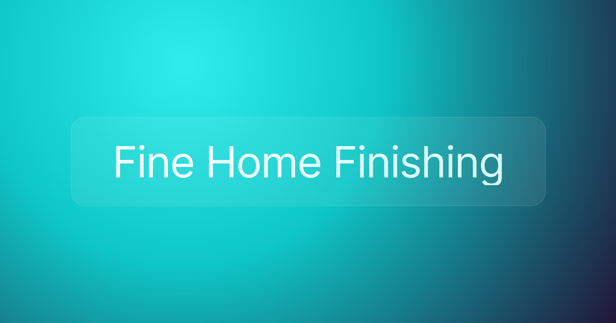 Fine Home Finishing