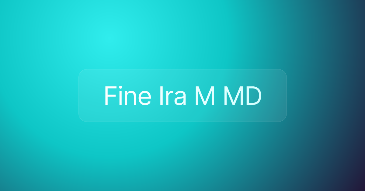 Fine Ira M MD