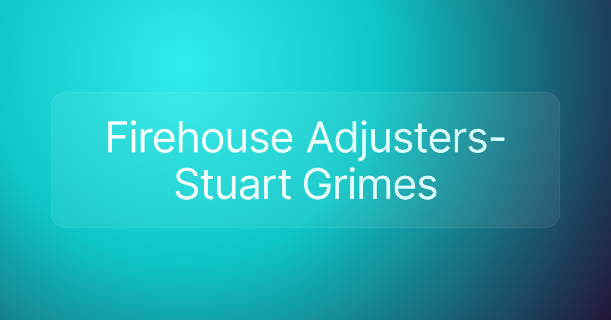Firehouse Adjusters-Stuart Grimes