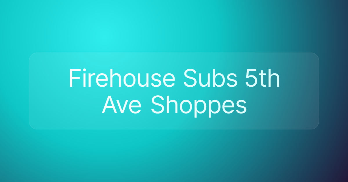 Firehouse Subs 5th Ave Shoppes