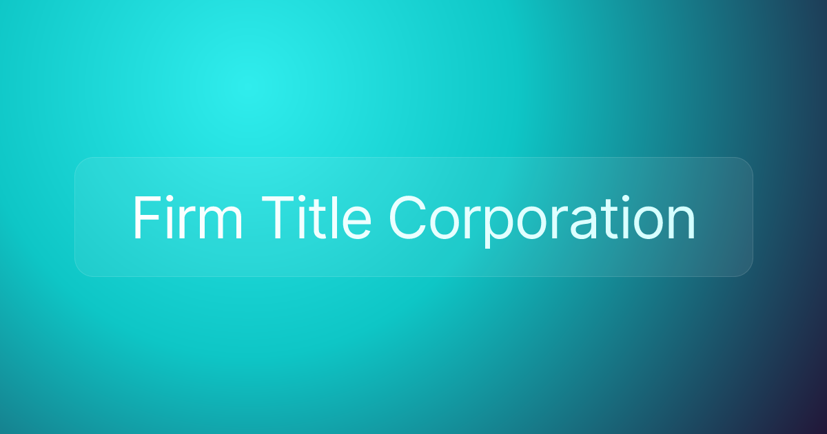 Firm Title Corporation