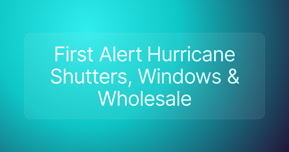 First Alert Hurricane Shutters, Windows & Wholesale