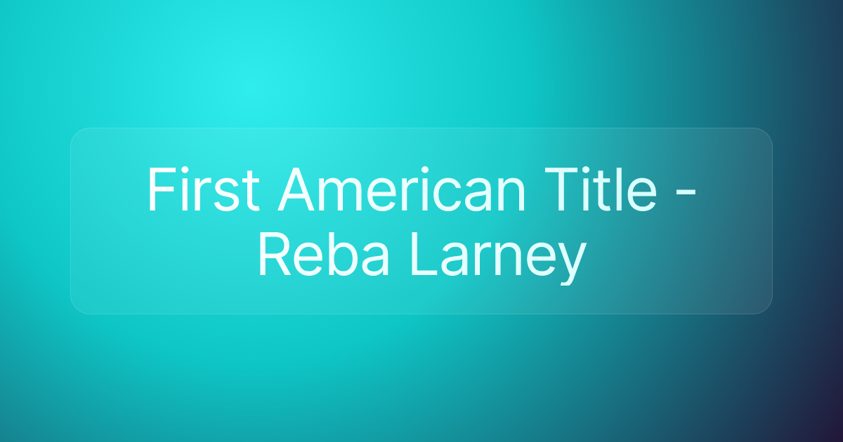 First American Title - Reba Larney