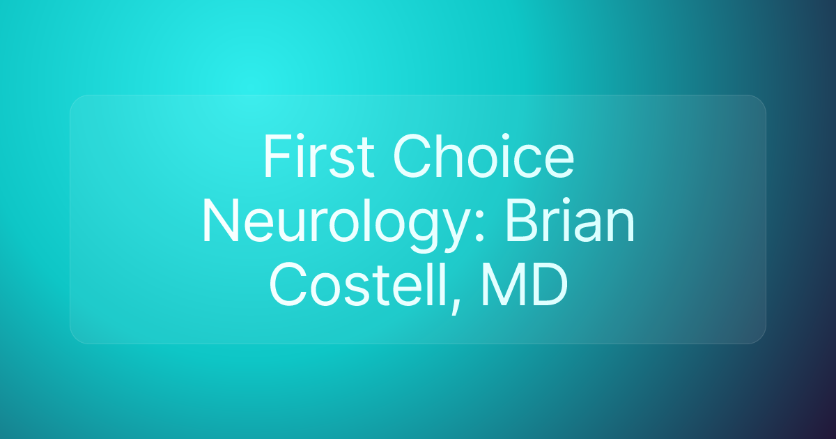 First Choice Neurology: Brian Costell, MD