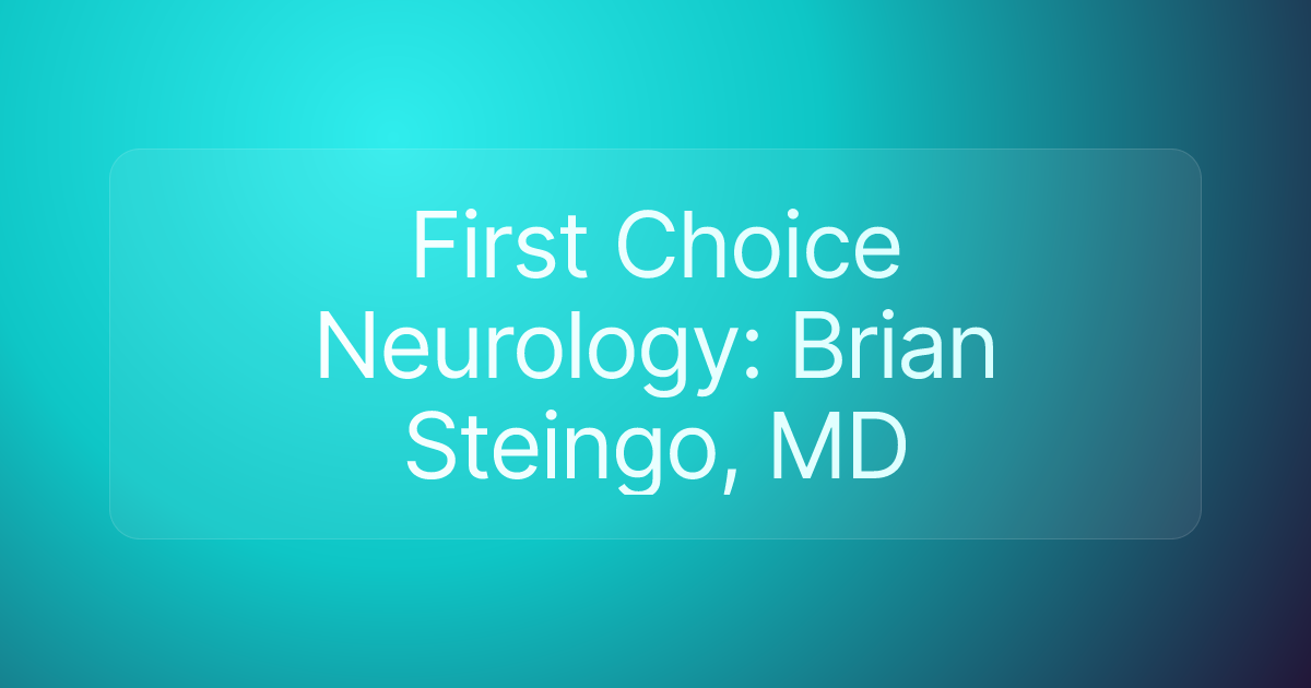 First Choice Neurology: Brian Steingo, MD