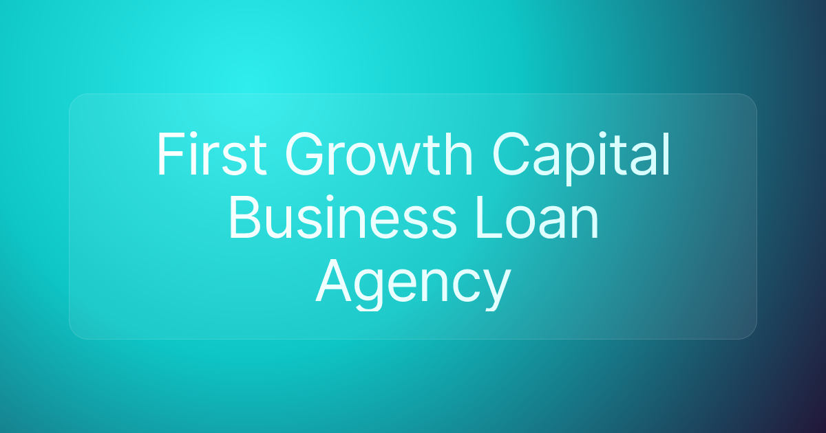First Growth Capital Business Loan Agency