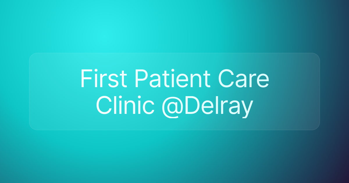 First Patient Care Clinic @Delray