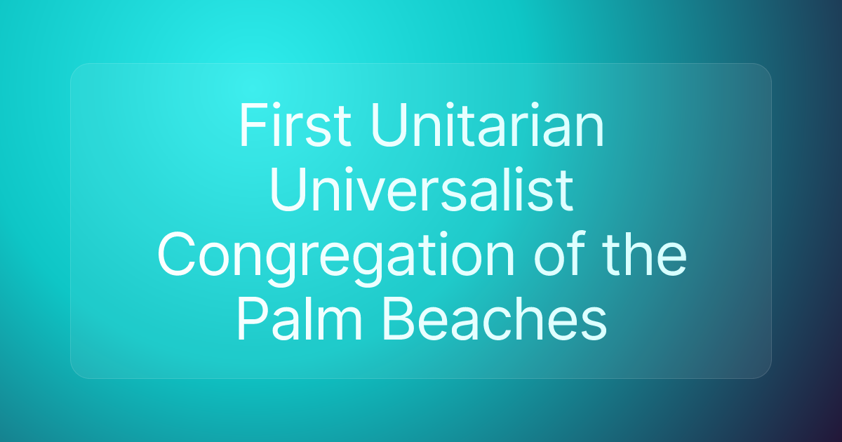 First Unitarian Universalist Congregation of the Palm Beaches