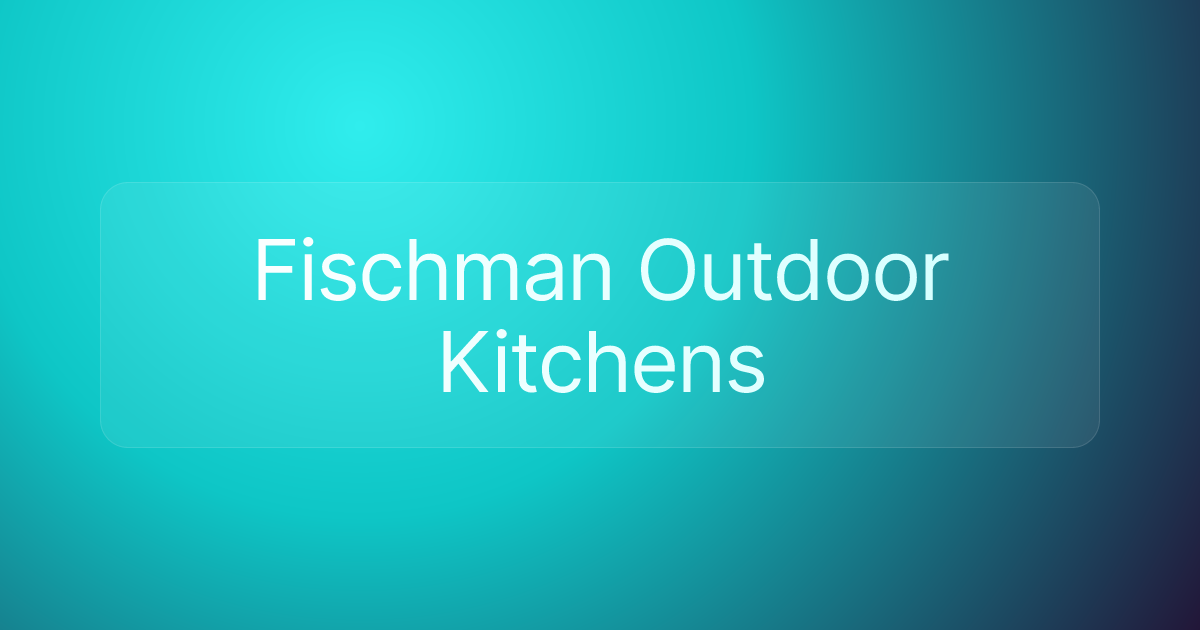 Fischman Outdoor Kitchens