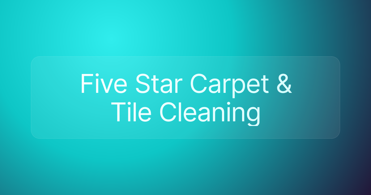 Five Star Carpet & Tile Cleaning