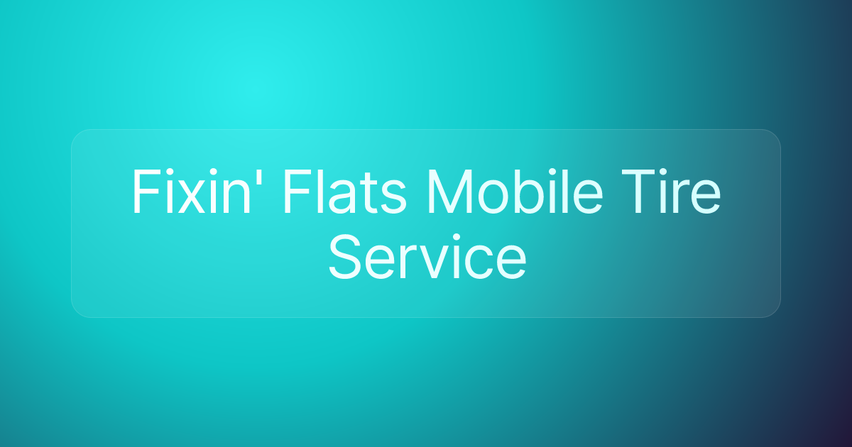 Fixin' Flats Mobile Tire Service