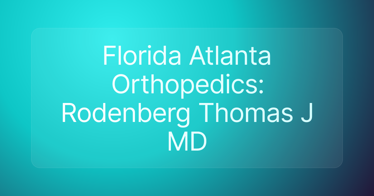 Florida Atlanta Orthopedics: Rodenberg Thomas J MD