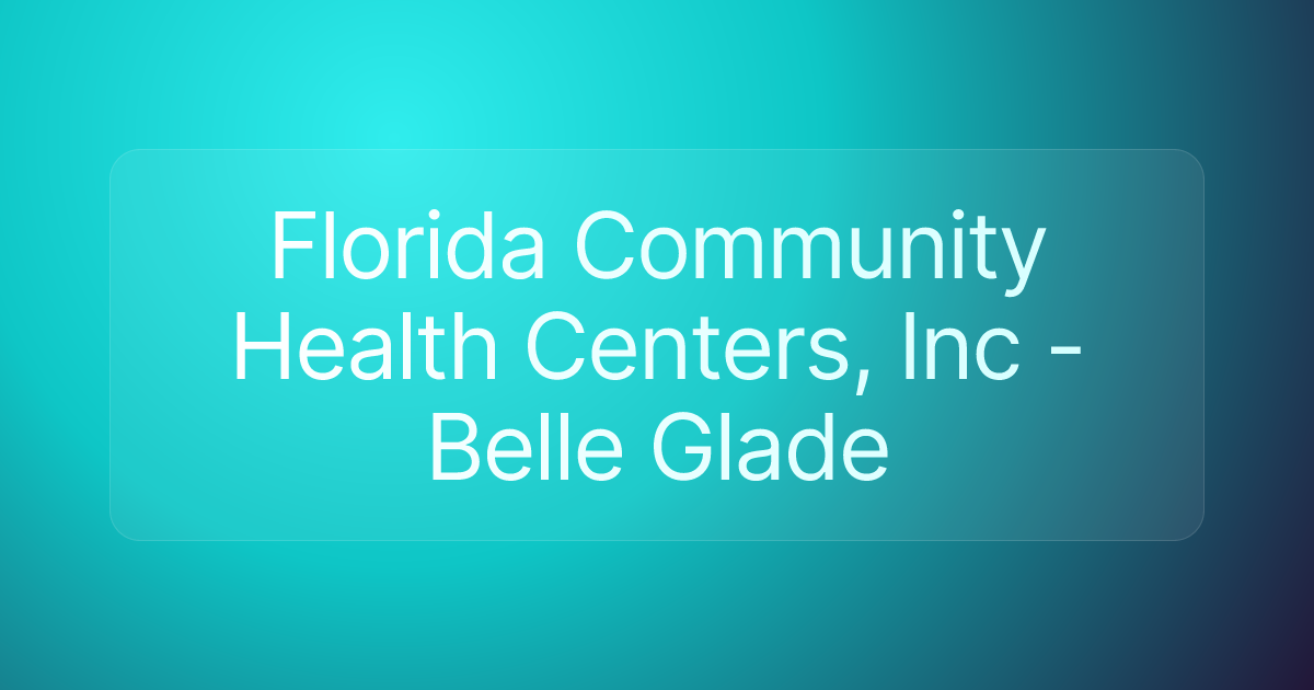 Florida Community Health Centers, Inc - Belle Glade