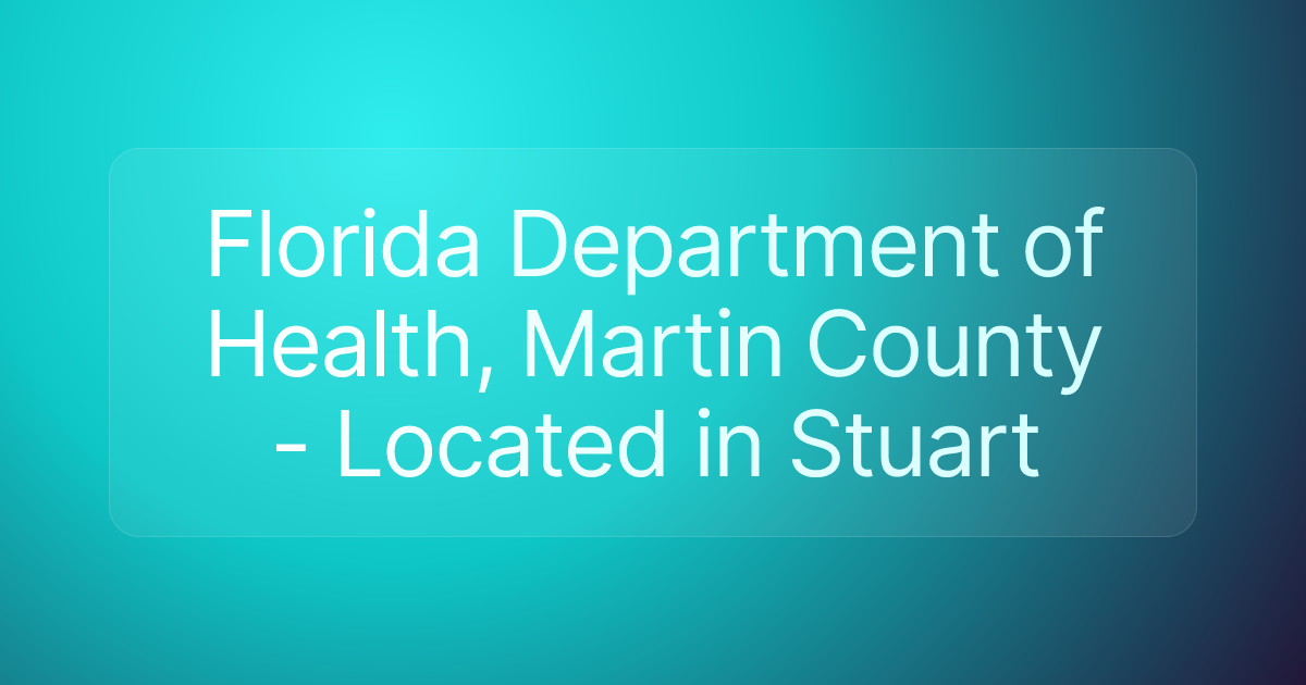 Florida Department of Health, Martin County - Located in Stuart