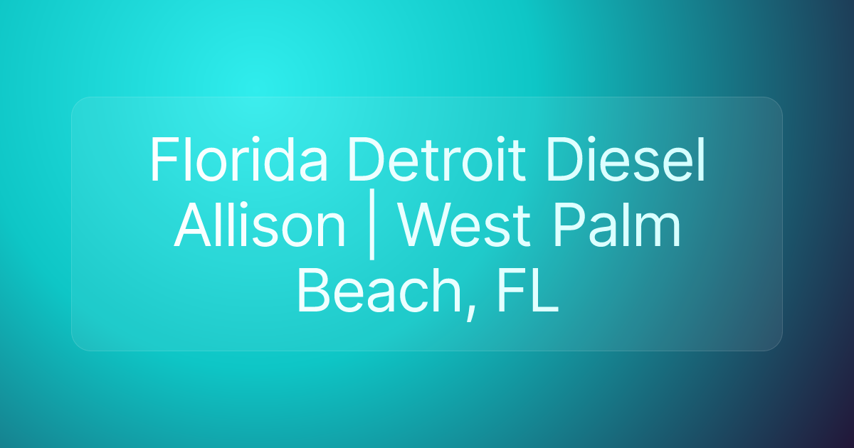Florida Detroit Diesel Allison | West Palm Beach, FL