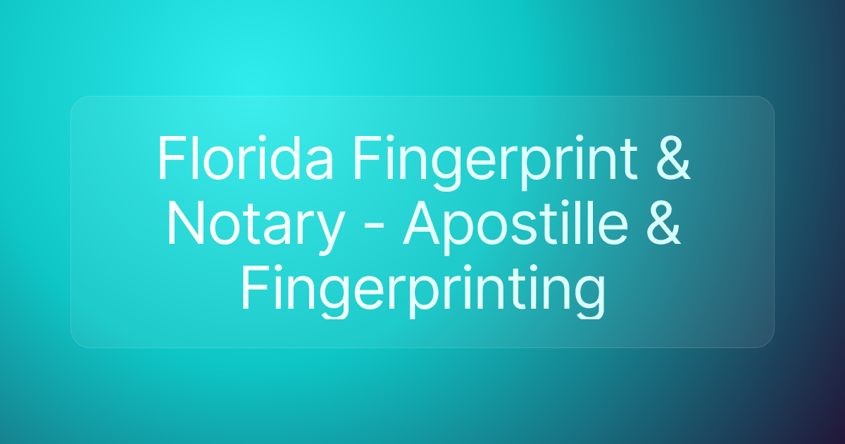 Florida Fingerprint & Notary - Apostille & Fingerprinting