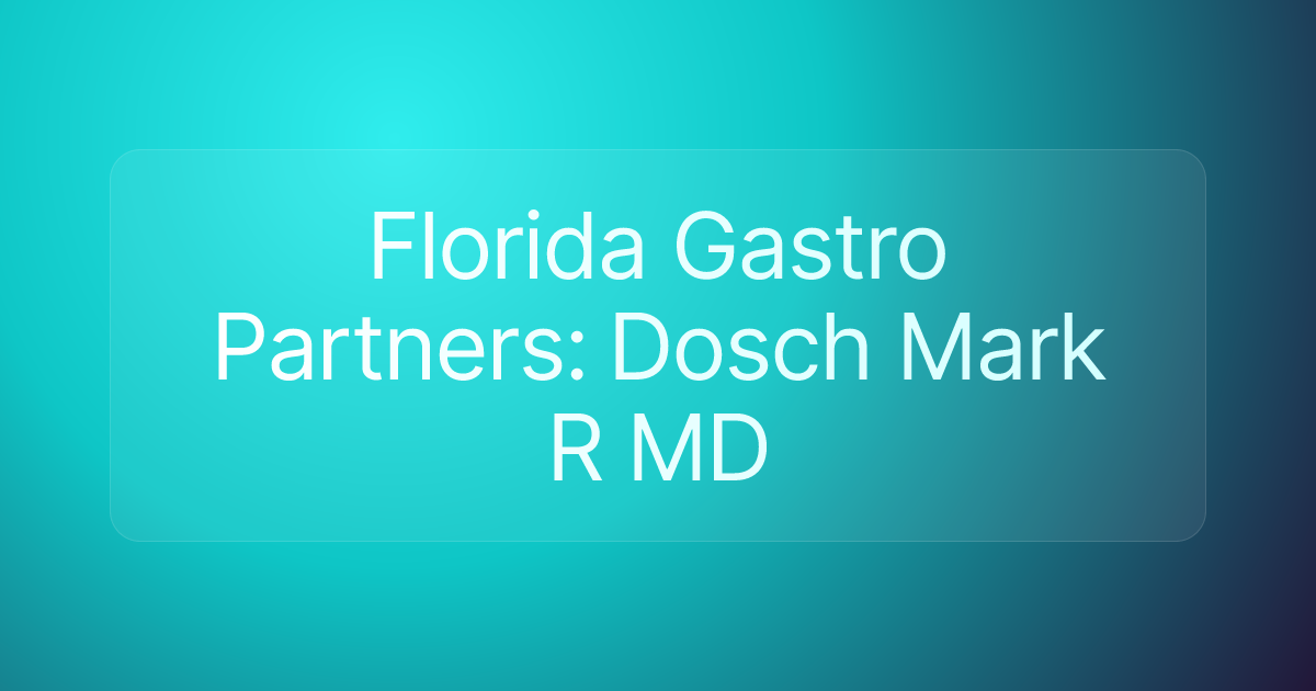 Florida Gastro Partners: Dosch Mark R MD