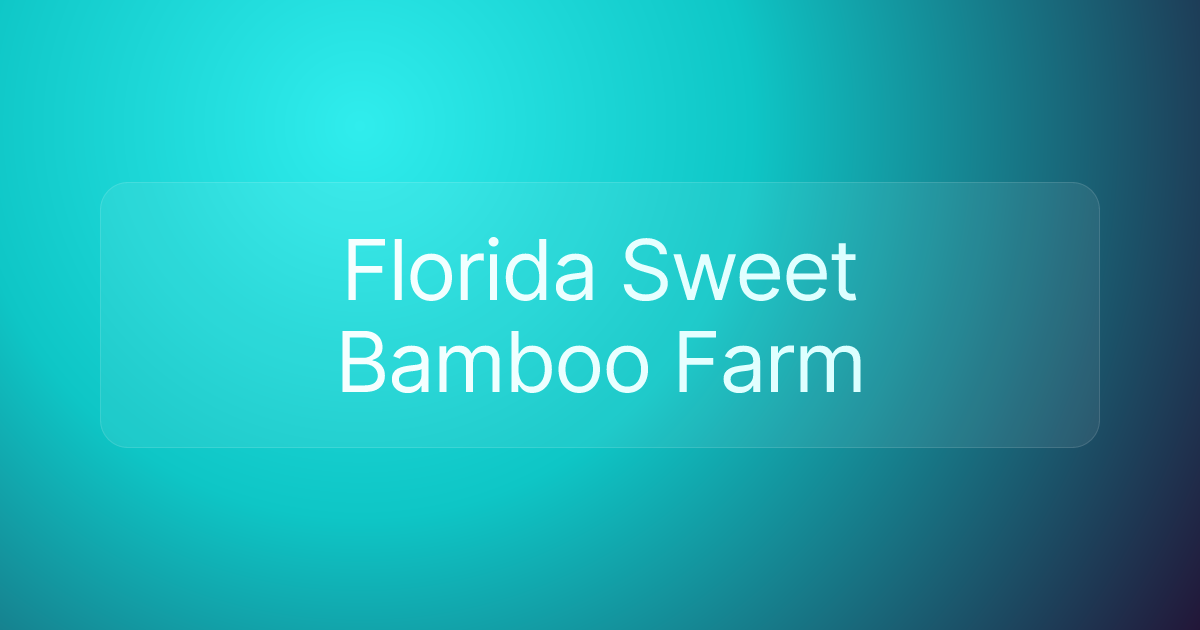 Florida Sweet Bamboo Farm