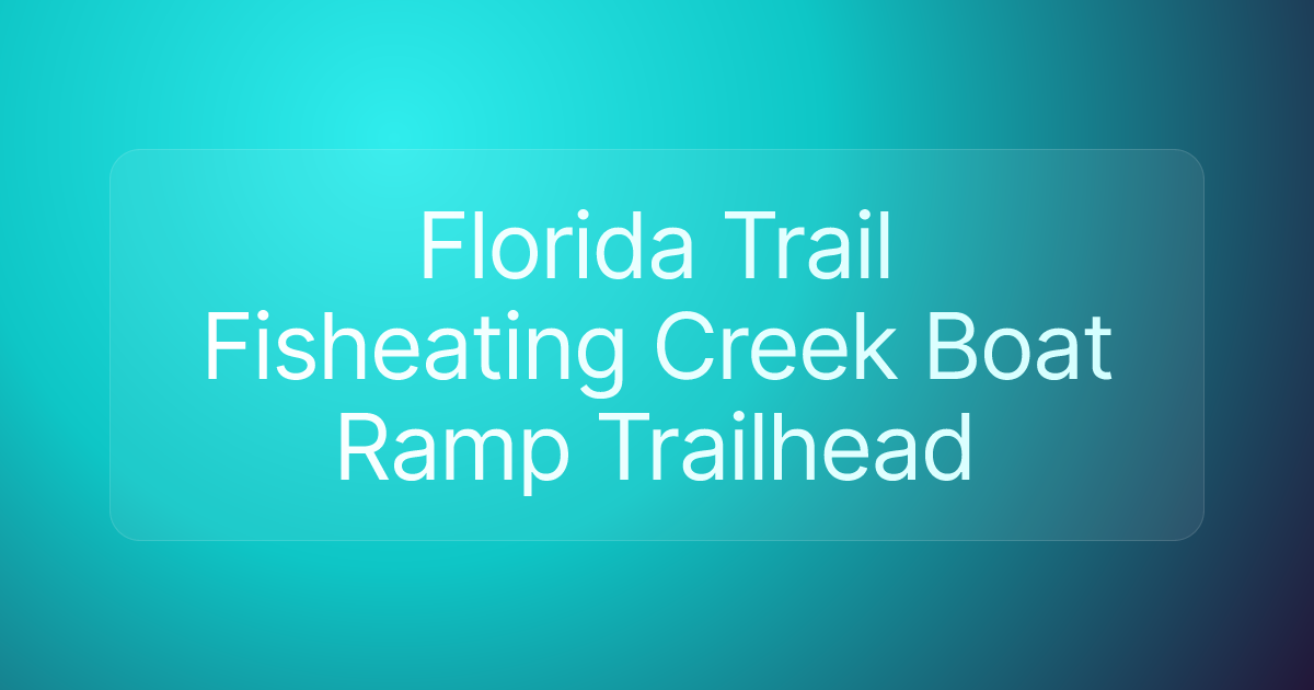 Florida Trail Fisheating Creek Boat Ramp Trailhead