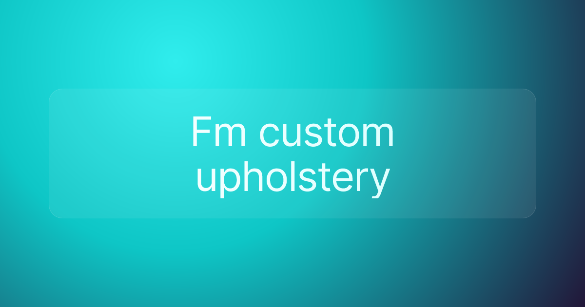 Fm custom upholstery