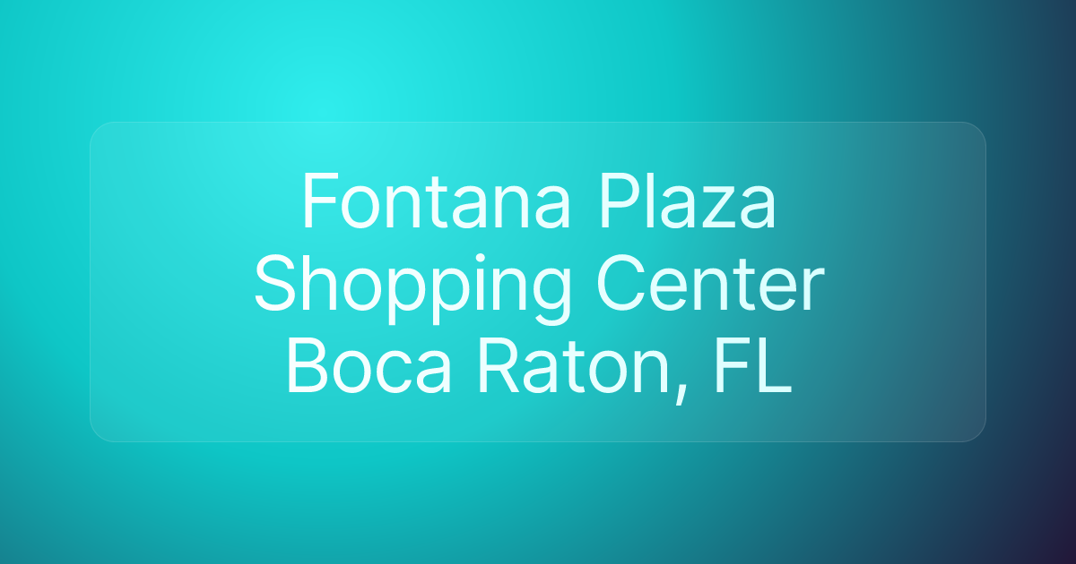 Fontana Plaza Shopping Center Boca Raton, FL