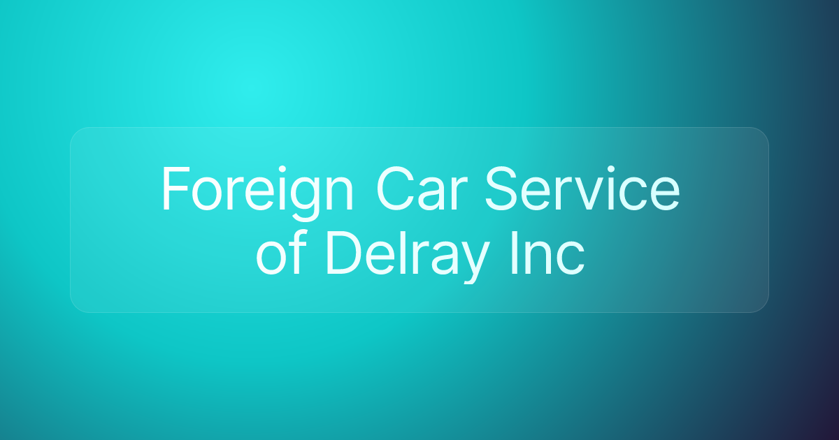 Foreign Car Service of Delray Inc