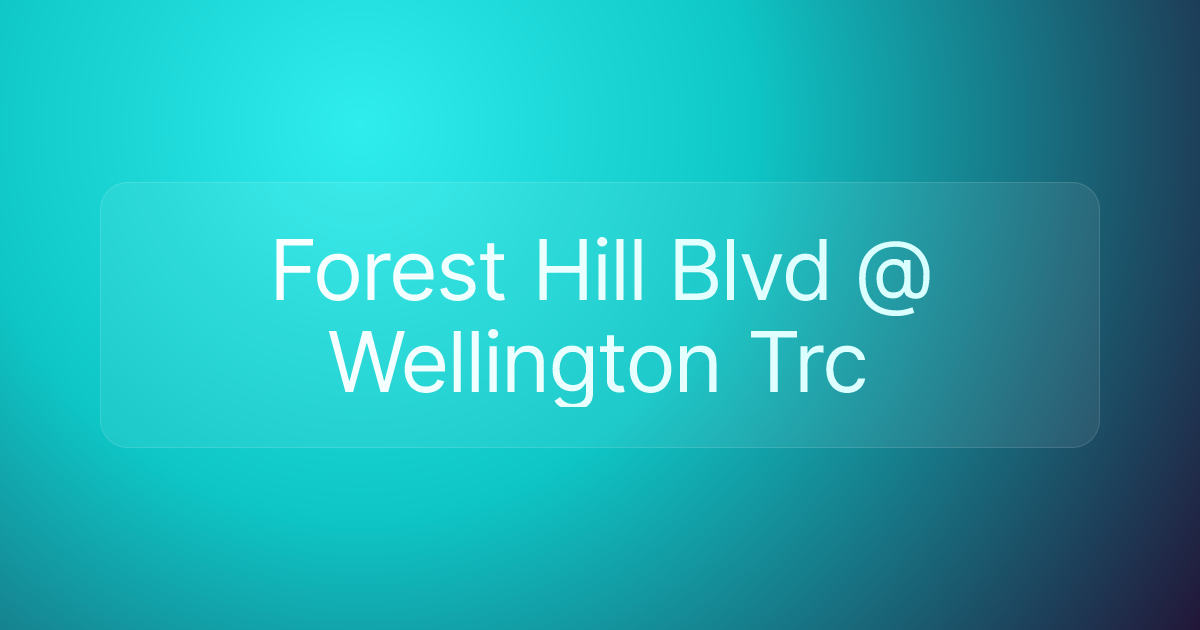 Forest Hill Blvd @ Wellington Trc