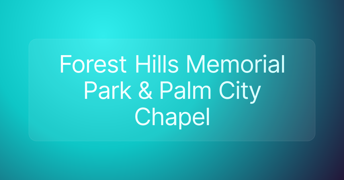 Forest Hills Memorial Park & Palm City Chapel
