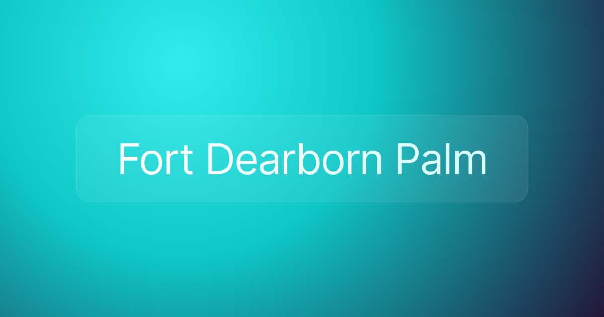 Fort Dearborn Palm